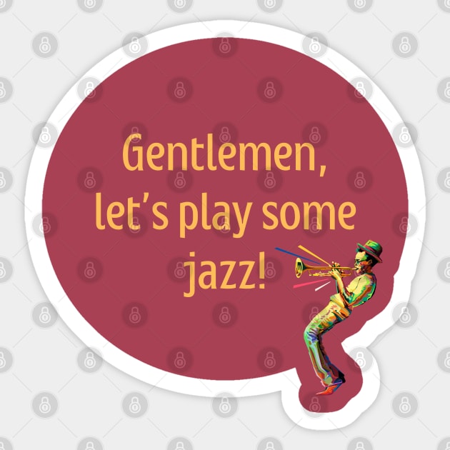 Gentlemen, let's play some jazz Sticker by Takadimi